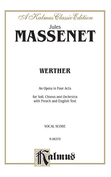 Werther : An Opera In Four Acts With French and English Text.