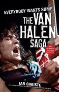 Everybody Wants Some : The Van Halen Saga.