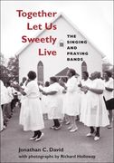 Together Let Us Sweetly Live : The Singing and Praying Bands.