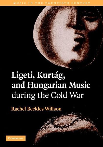 Ligeti, Kurtag and Hungarian Music During The Cold War.