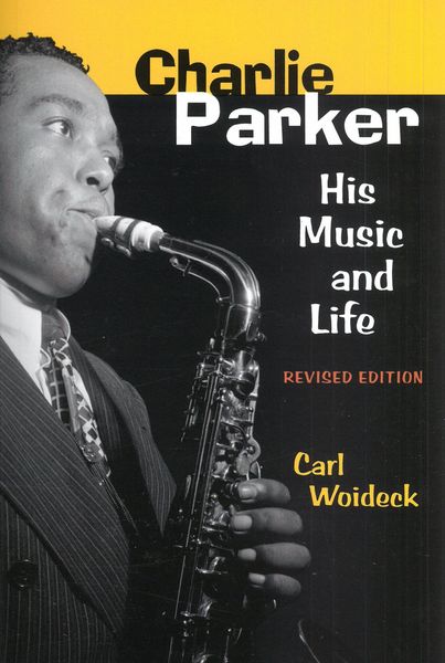 Charlie Parker : His Music and Life - Revised Edition.
