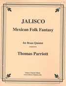 Jalisco : Mexican Folk Fantasy For Brass Quintet.