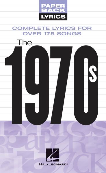 1970's : Complete Lyrics For Over 180 Songs.