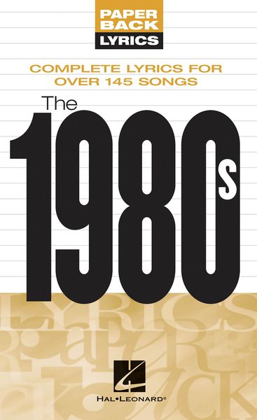 1980's : Complete Lyrics For Over 145 Songs.