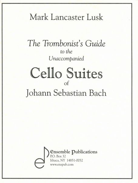 Trombonist's Guide To The Unaccompanied Cello Suites Of J. S. Bach.