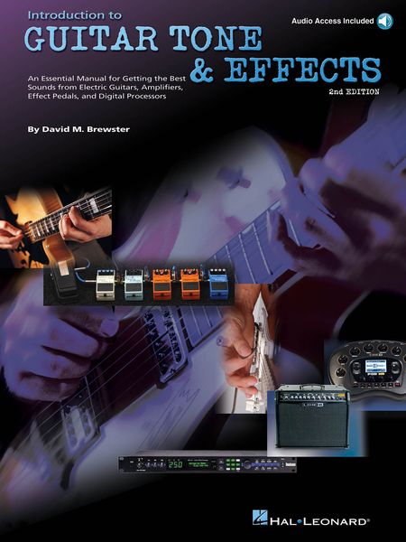 Introduction To Guitar Tone & Effects : A Manual For Getting The Sounds From Electric Guitars.
