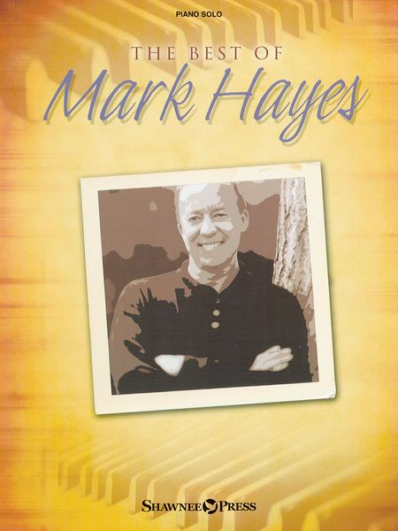 Best Of Mark Hayes : For Piano.