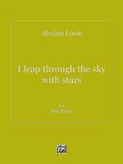 I Leap Through The Sky With Stars : For Solo Piano.
