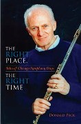 Right Place, The Right Time : Tales Of Chicago Symphony Days.