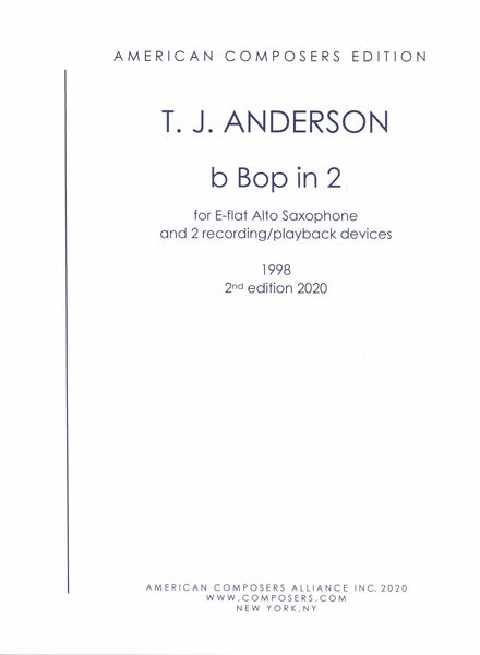 B Bop In 2 : For Alto Saxophone and 2 Recording/Playback Devices (1998, 2nd Ed. 2020).
