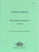When Night Her Purple Veil : A Cantata For Bass, Two Violins Or Flutes and Continuo.