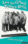 Let The Good Times Roll : The Story Of Louis Jordan and His Music.