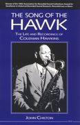 Song Of The Hawk : The Life and Recordings Of Coleman Hawkins.