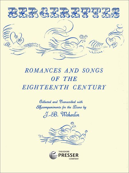 Bergerettes : Romances and Songs Of The Eighteenth Century / edited by J. B. Wekerlin.