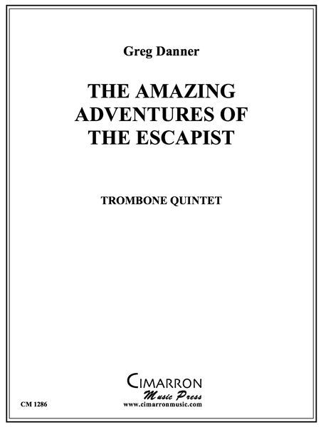 Amazing Adventures Of The Escapist : For Trombone Quintet.