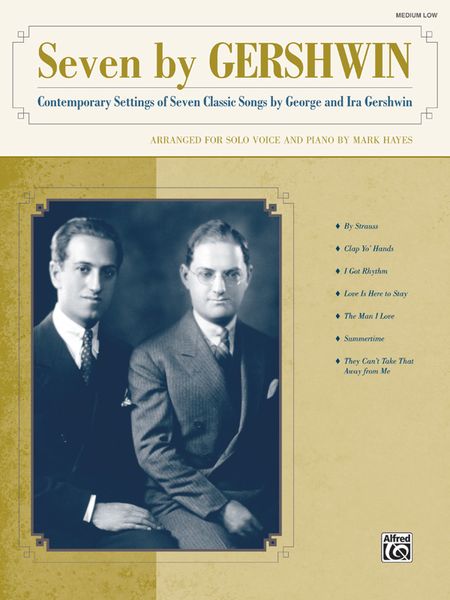 Seven By Gershwin : Contemporary Settings Of Seven Classic Songs / Medium Low Voice, Book Only.