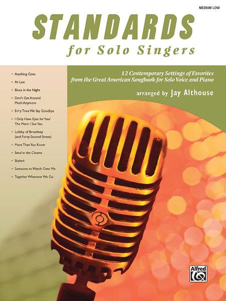 Standards For Solo Singers : Medium Low Voice / Arranged By Jay Althouse.