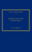 Bartok and The Grotesque : Studies In Modernity, The Body and Contradiction In Music.