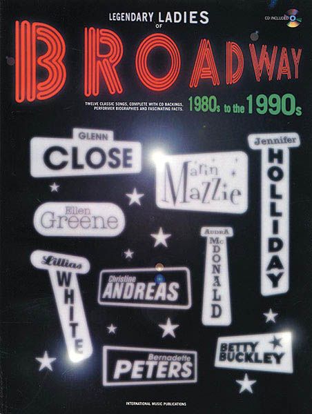 Legendary Ladies Of Broadway : 1980s - 1990s.