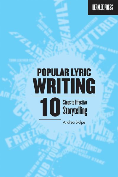 Popular Lyric Writing : 10 Steps To Effective Storytelling.