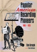 Popular American Recording Pioneers : 1895-1925.