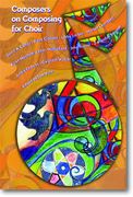 Composers On Composing For Choir / edited by Tom Wine.