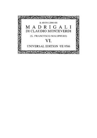 Sesto Libro De Madrigali / edited by Gian Francesco Malipiero.