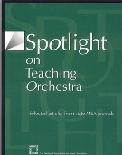 Spotlight On Teaching Orchestra : Selected Articles From State M. E. A. Journals.