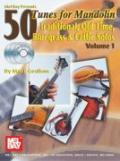 50 Tunes For Mandolin, Vol. 1 : Traditional, Old Time, Bluegrass and Celtic Solos.