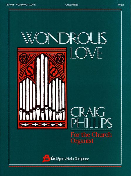 Wondrous Love : For Organ / arranged by Craig Phillips.