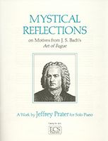 Mystical Reflections On Motives From J. S. Bach's Art Of Fugue : For Piano (1987).