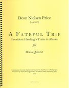 Fateful Trip : President Harding's Train To Alaska : For Brass Quintet (1993).