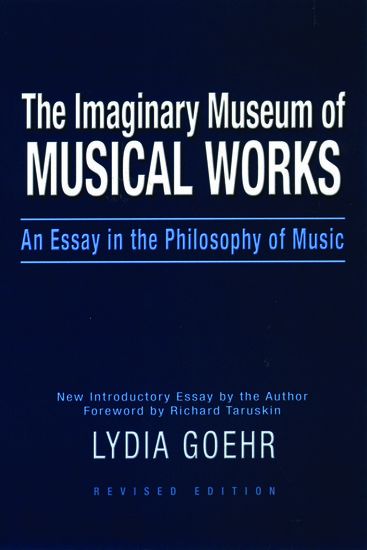 Imaginary Museum Of Musical Works : An Essay In The Philosophy Of Music / Revised Edition.