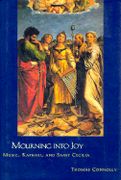 Mourning Into Joy : Music, Raphael, and Saint Cecilia.
