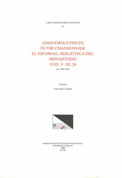 Anonymous Pieces In MS El Escorial, Bibl. De Monasterio, V.III.24 (15th C.) / edited by Walter Kemp.