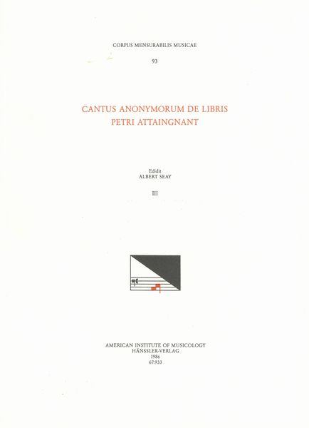 Cantus Anonymorum De Libris Petri Attaingnant, Vol. 3 / edited by Albert Seay and Courtney Adams.