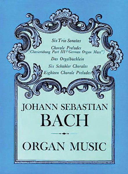Organ Music : Six Trio Sonatas; Orgelbuechlein; Six Schuebler Chorales; Etc.