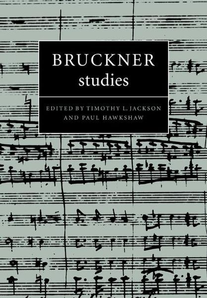 Bruckner Studies / edited by Timothy L. Jackson and Paul Hawkshaw.