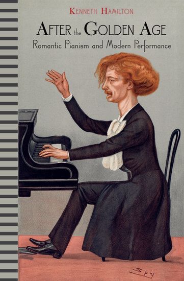 After The Golden Age : Romantic Pianism and Modern Performance.