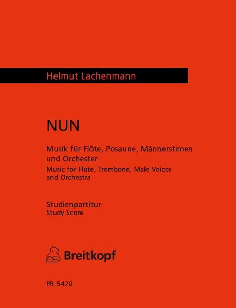 Nun : Music For Flute, Trombone, Male Voices And Orchestra (Revised Version 2003).