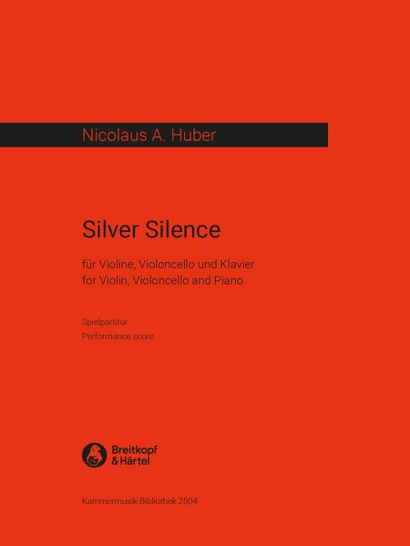 Silver Silence : Für Violine, Violoncello Und Klavier (2006).