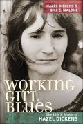 Working Girl Blues : The Life And Music And Hazel Dickens.