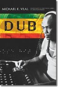 Dub : Soundscapes and Shattered Songs In Jamaican Reggae.