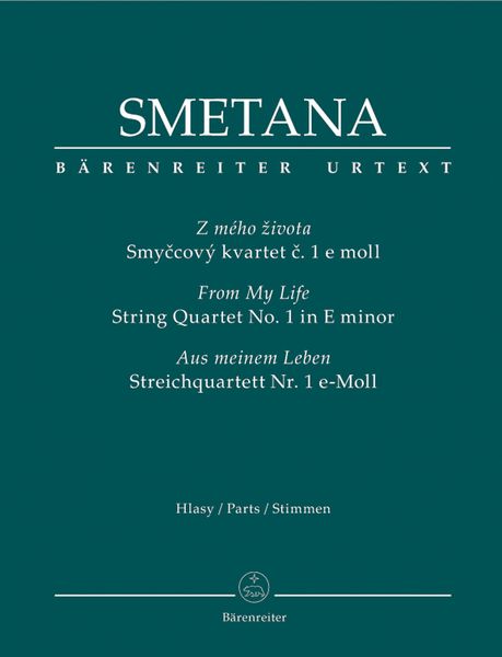 String Quartet No. 1 In E Minor (From My Life) / edited by Frantisek Bartos and Josef Plavec.