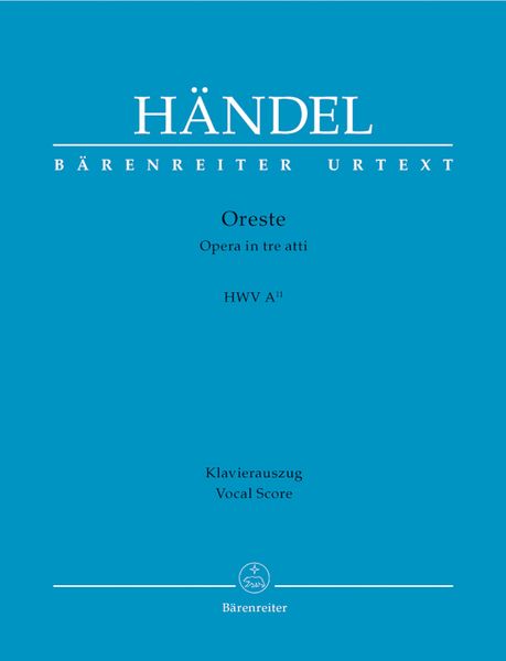 Oreste : Opera In Tre Atti, HWV A11 / Piano reduction by Hans Georg Kluge.