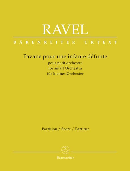 Pavane Pour Une Infante Defunte : Pour Petit Orchestre / edited by R. Beck and D. Woodfull-Harris.