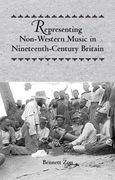 Representing Non-Western Music In Nineteenth-Century Britain.