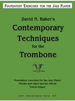 Contemporary Techniques For The Trombone, Vol. 1 : Foundation Exercises.