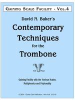 Contemporary Techniques For The Trombone, Vol. 4 : Gaining Scale Facility.