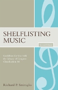 Shelflisting Music : Guidelines For Use With The Library Of Congress Classification M - Second Ed.